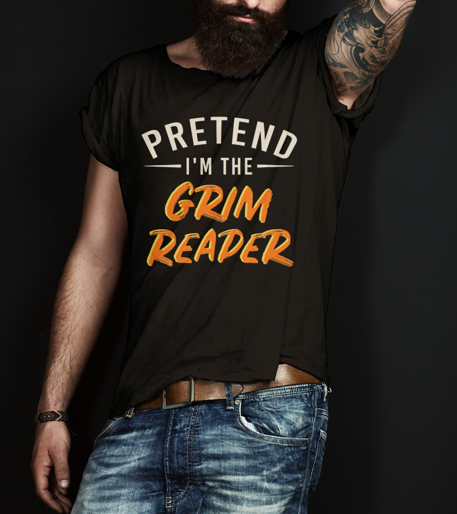 Pretend I'm The Grim Reader Easy T-Shirt