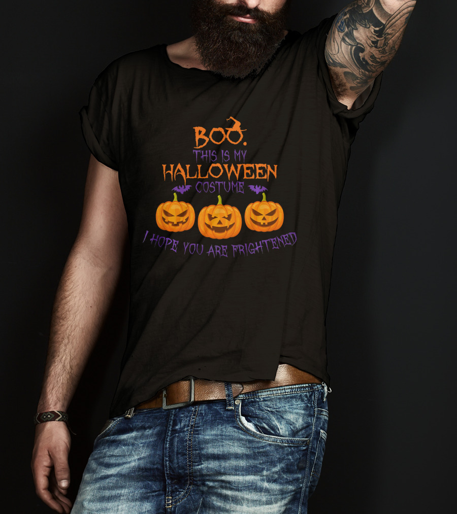 BOO This Is My Halloween Costume I Hope You Are Frightened Pumpkins T-Shirt