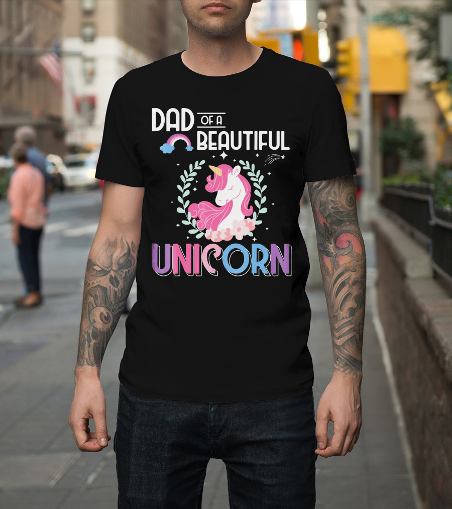 Dad of a Beautiful Unicorn T-Shirt