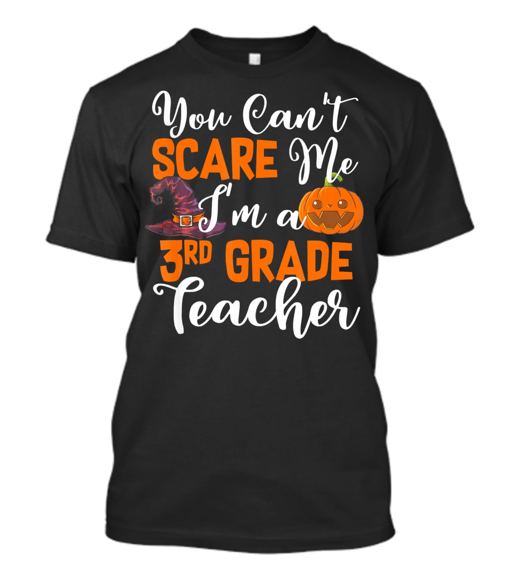 You Can't Scare Me I'm A 3rd Grade Teacher Halloween Pumpkin Witch Hat T-Shirt