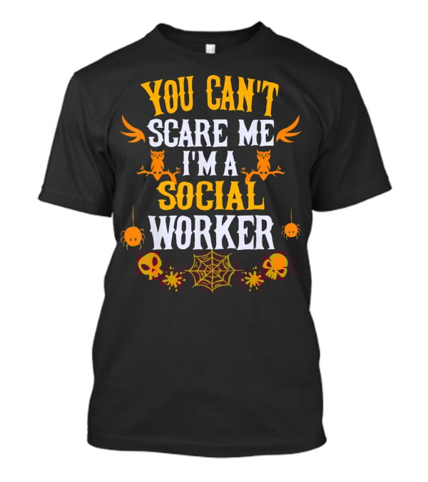 You Can't Scare Me I'm A Social Worker Halloween Owls Spiders Skulls Web T-Shirt