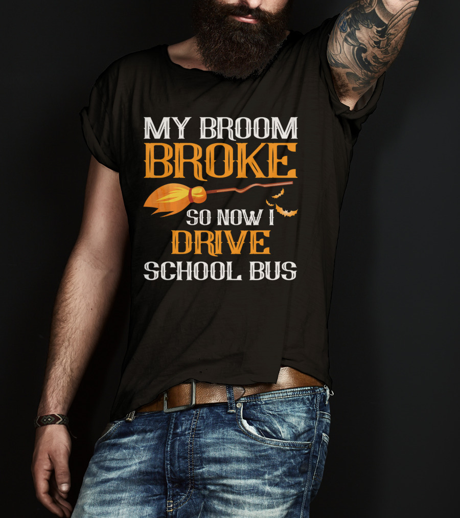 My Broom Broke So Now I Drive School Bus Halloween T-Shirt