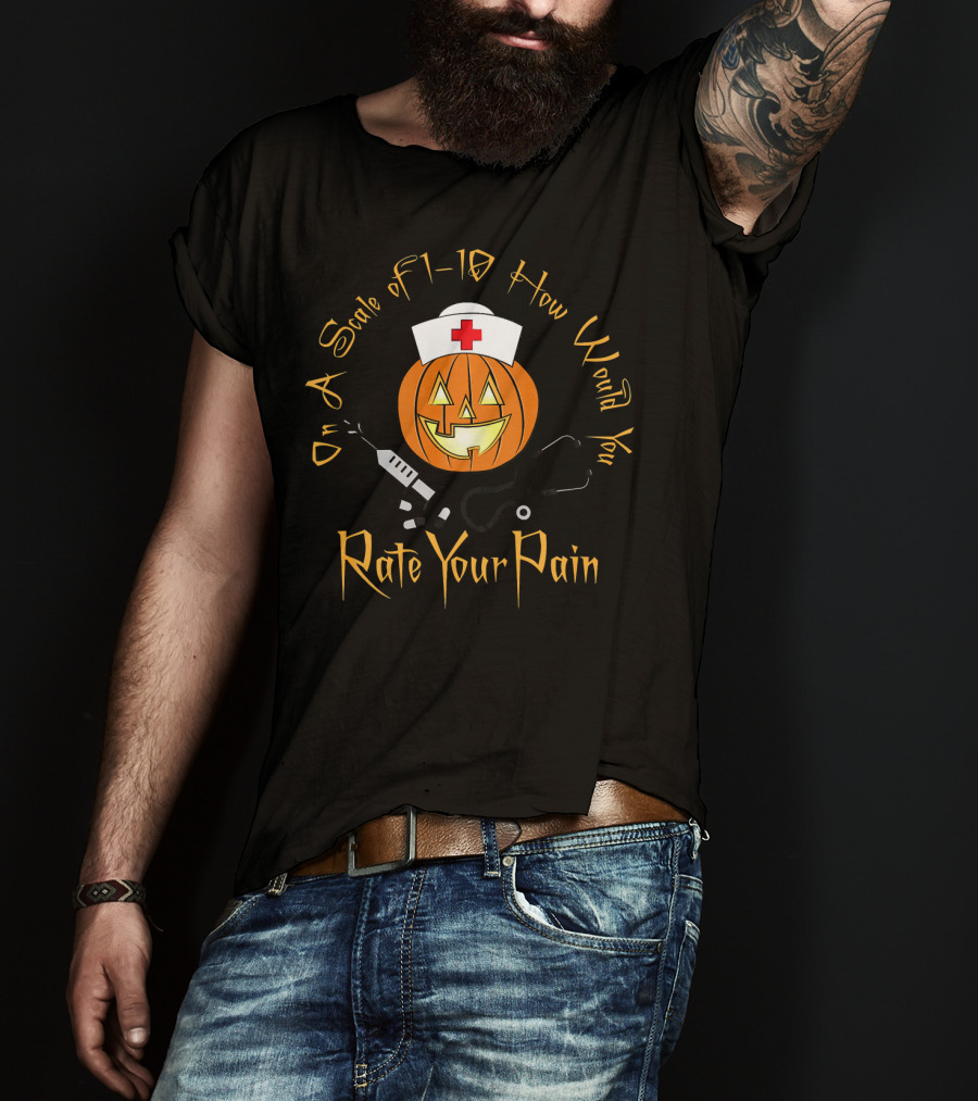 On A Scale Of 1-10 How Would You Rate Your Pain Halloween Nurse Doctor Pumpkin T-Shirt