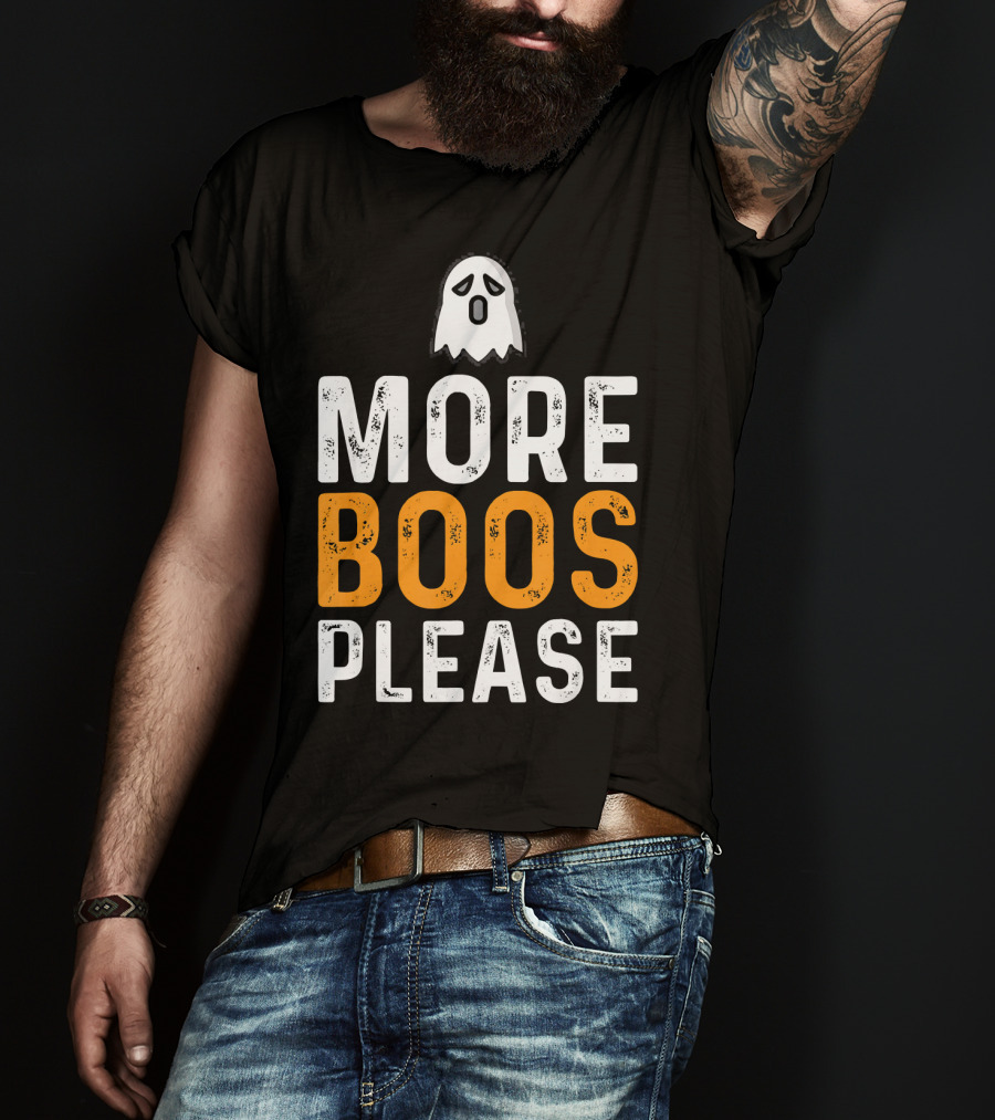 MORE BOOS PLEASE Ghost Halloween Fun T-Shirt