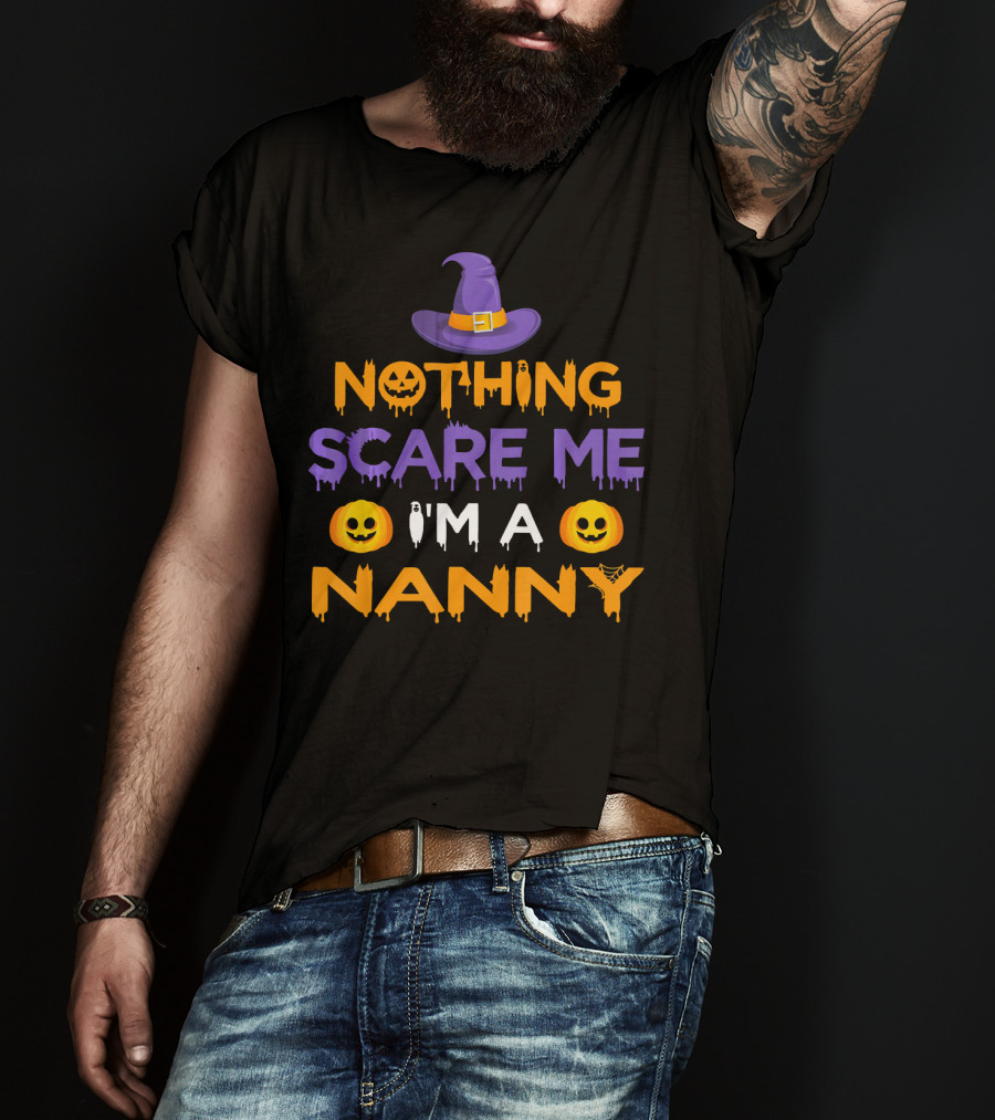 Halloween Witch Hat Pumpkin Nothing Scare Me I'm A Nanny T-Shirt