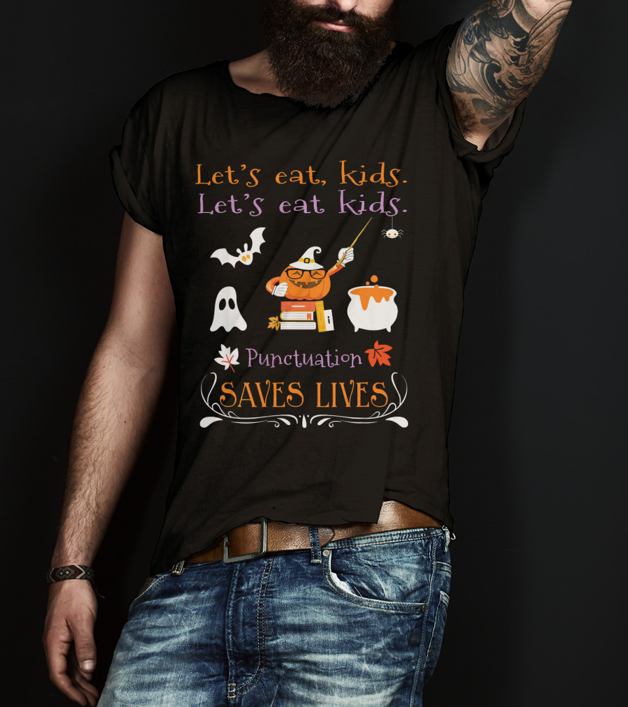 Let's Eat Kids Punctuation Saves Lives Halloween Ghost Pumpkin Cauldron T-Shirt