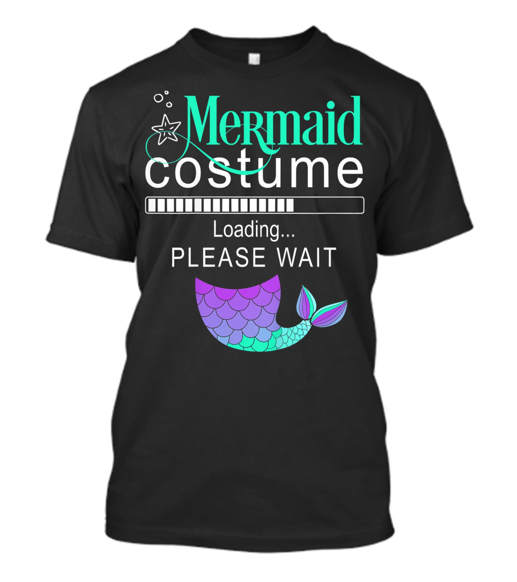 Mermaid Costume Loading Please Wait With Colorful Mermaid Tail Icon And Starfish T-Shirt