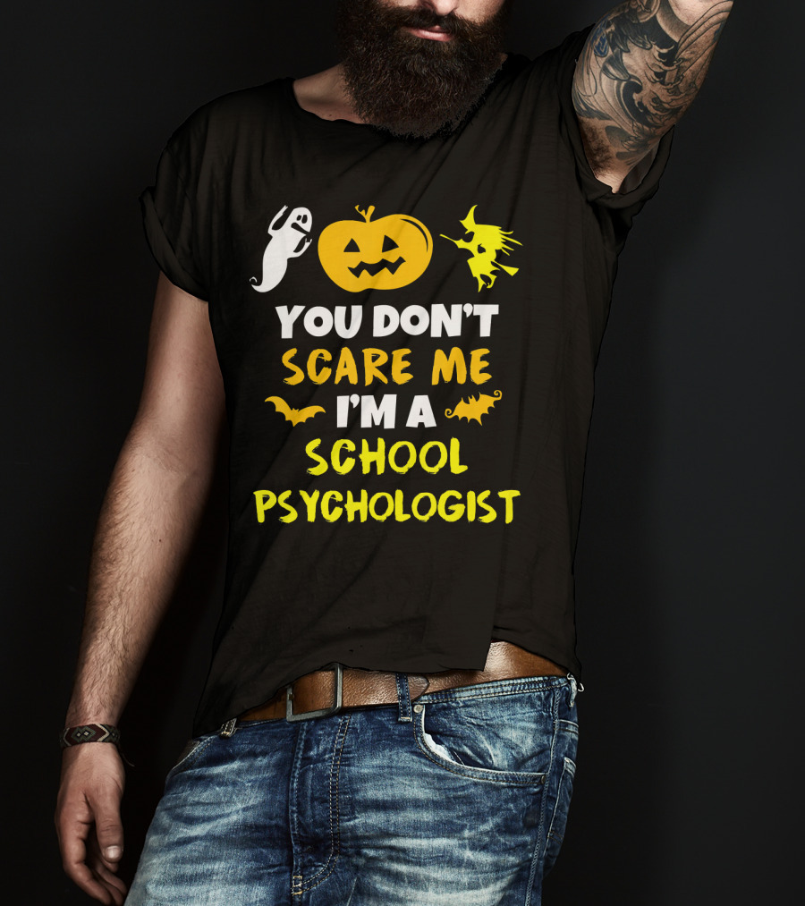 You Don't Scare Me I'm A School Psychologist Halloween Ghost Pumpkin Witch T-Shirt