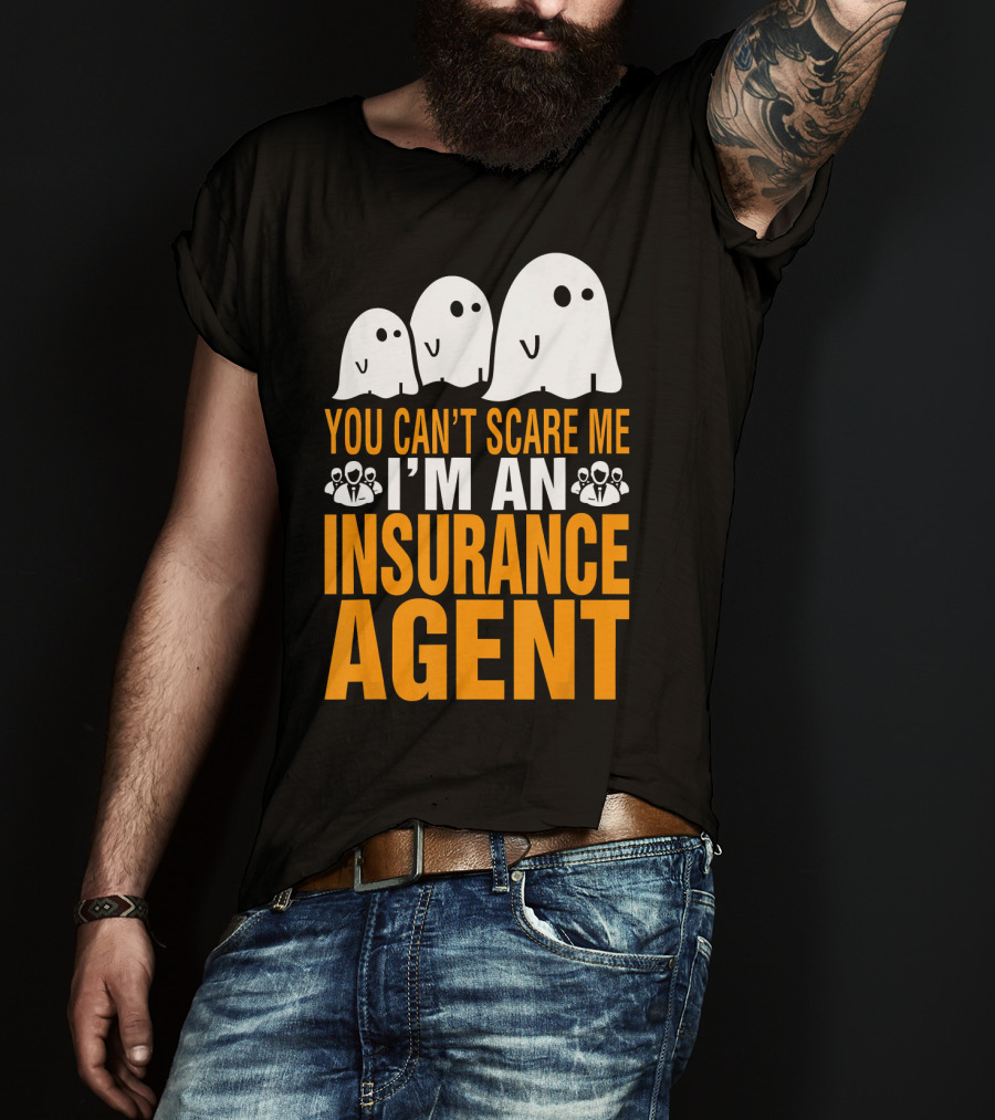 You Can't Scare Me I'm An Insurance Agent Ghosts T-Shirt