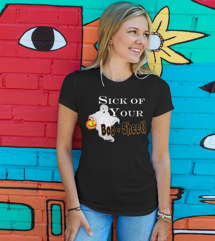 Sick Of Your Boo Sheet Ghost With Pumpkin Bucket T-Shirt