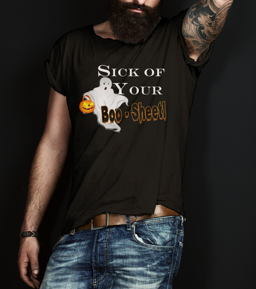 Sick Of Your Boo Sheet Ghost With Pumpkin Bucket T-Shirt