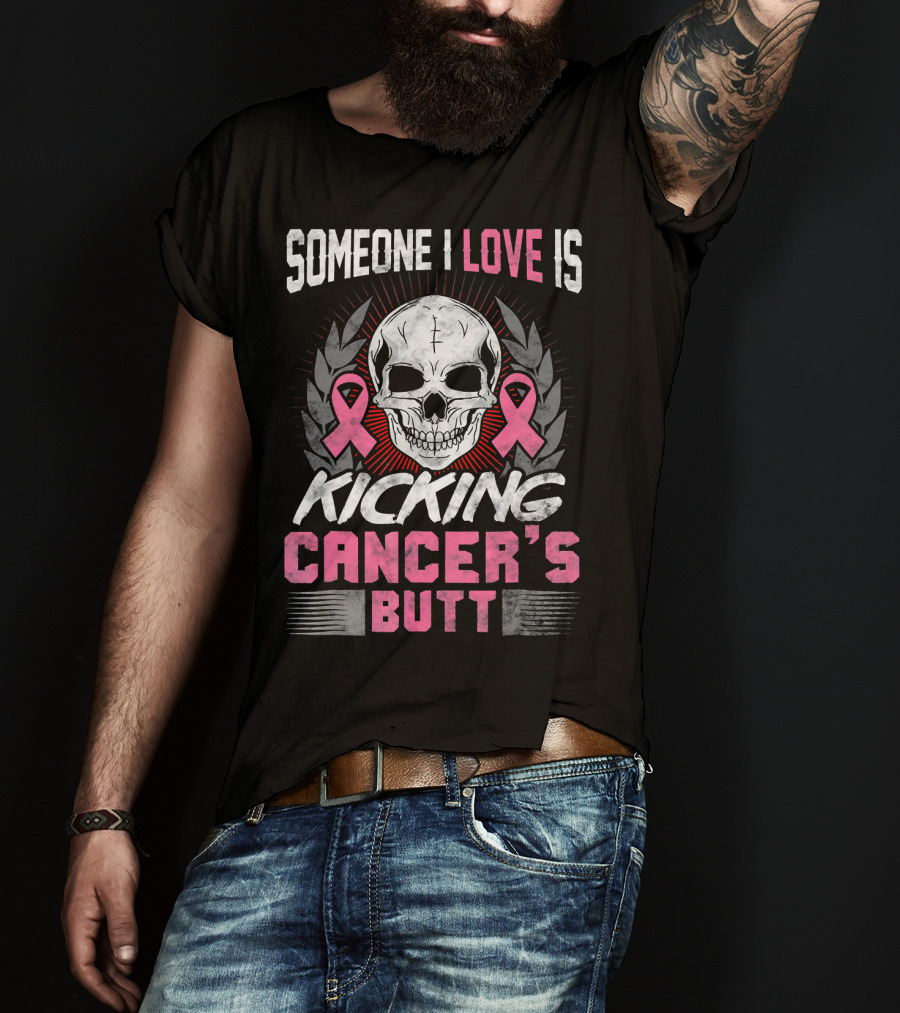 Someone I Love Is Kicking Cancer's Butt Skull And Pink Ribbons T-Shirt