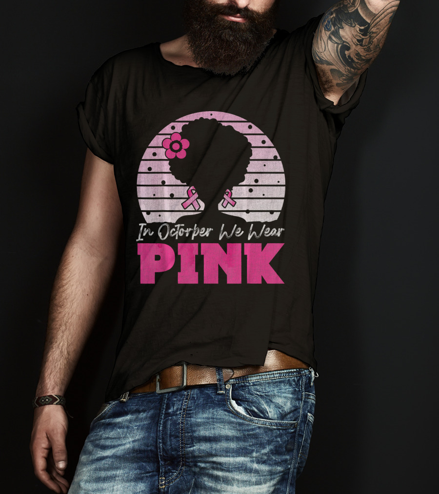 In October We Wear Pink Breast Cancer Awareness Afro Woman T-Shirt