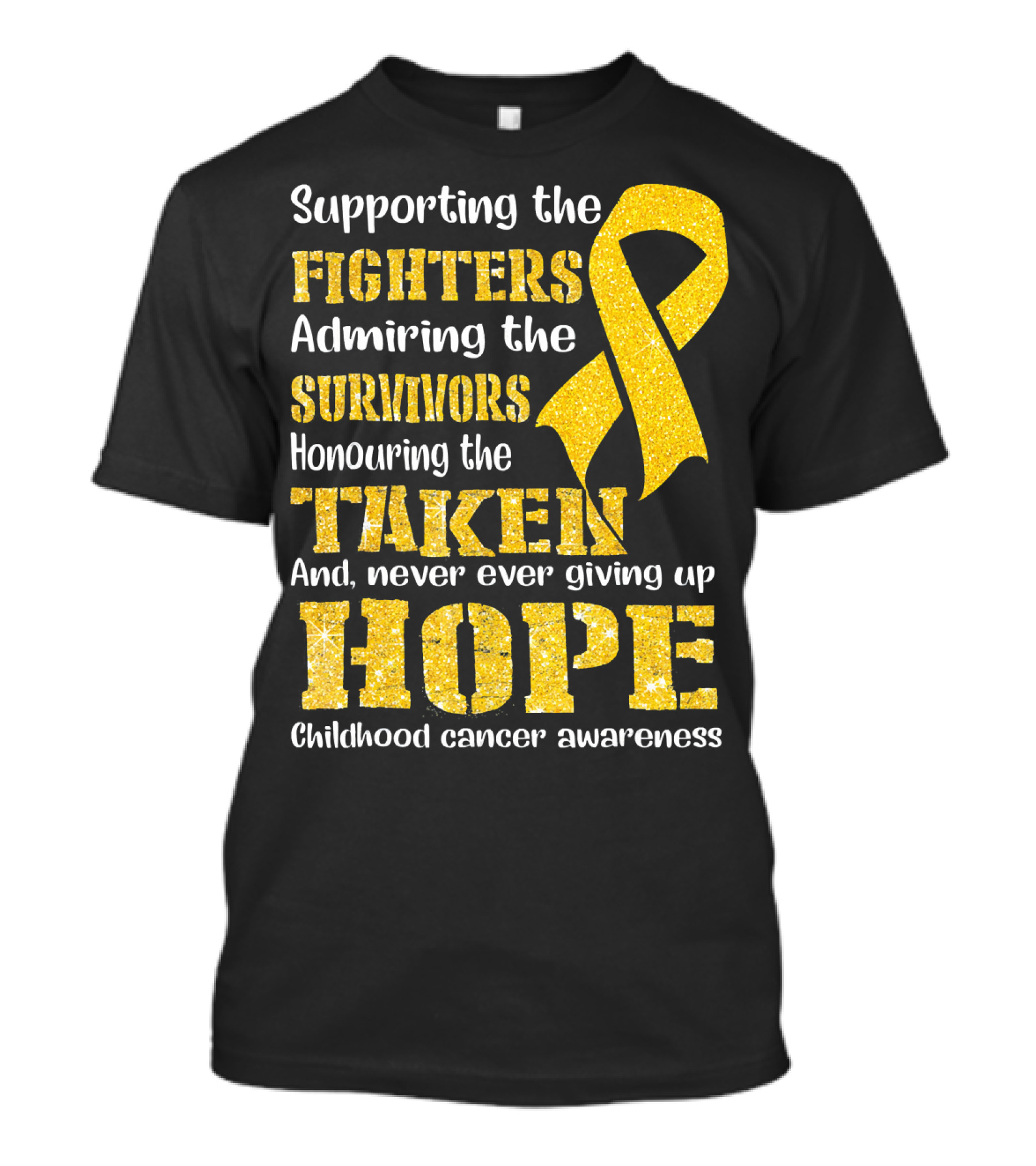Supporting The Fighters Admiring The Survivors Honouring The Taken And Never Ever Giving Up Hope Childhood Cancer Awareness T-Shirt