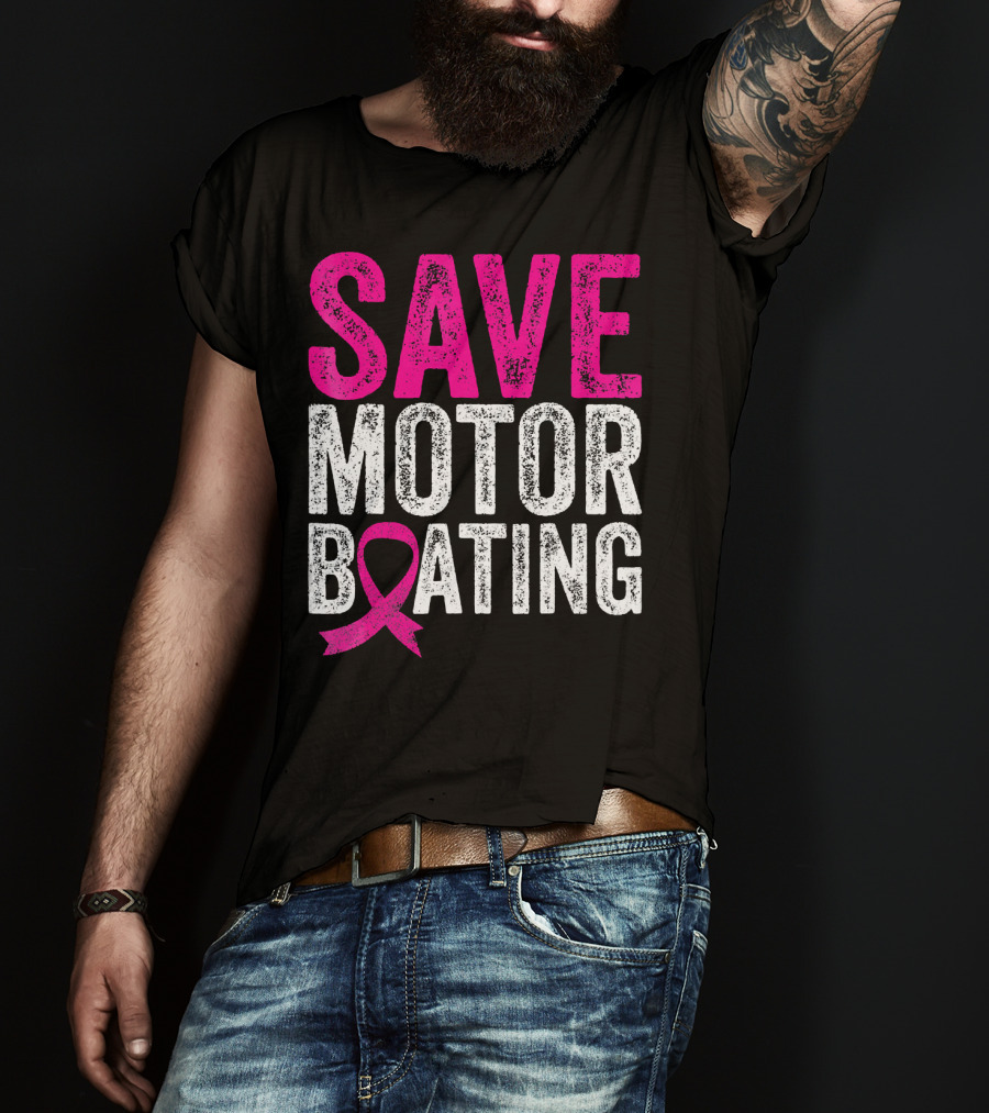 Save Motorboating Breast Cancer Awareness T-Shirt