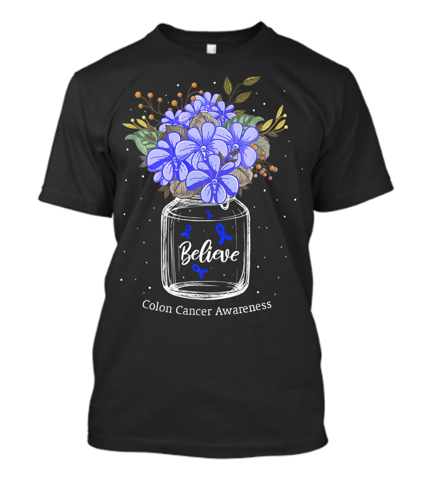 Believe Colon Cancer Awareness Floral Bouquet Jar T-Shirt