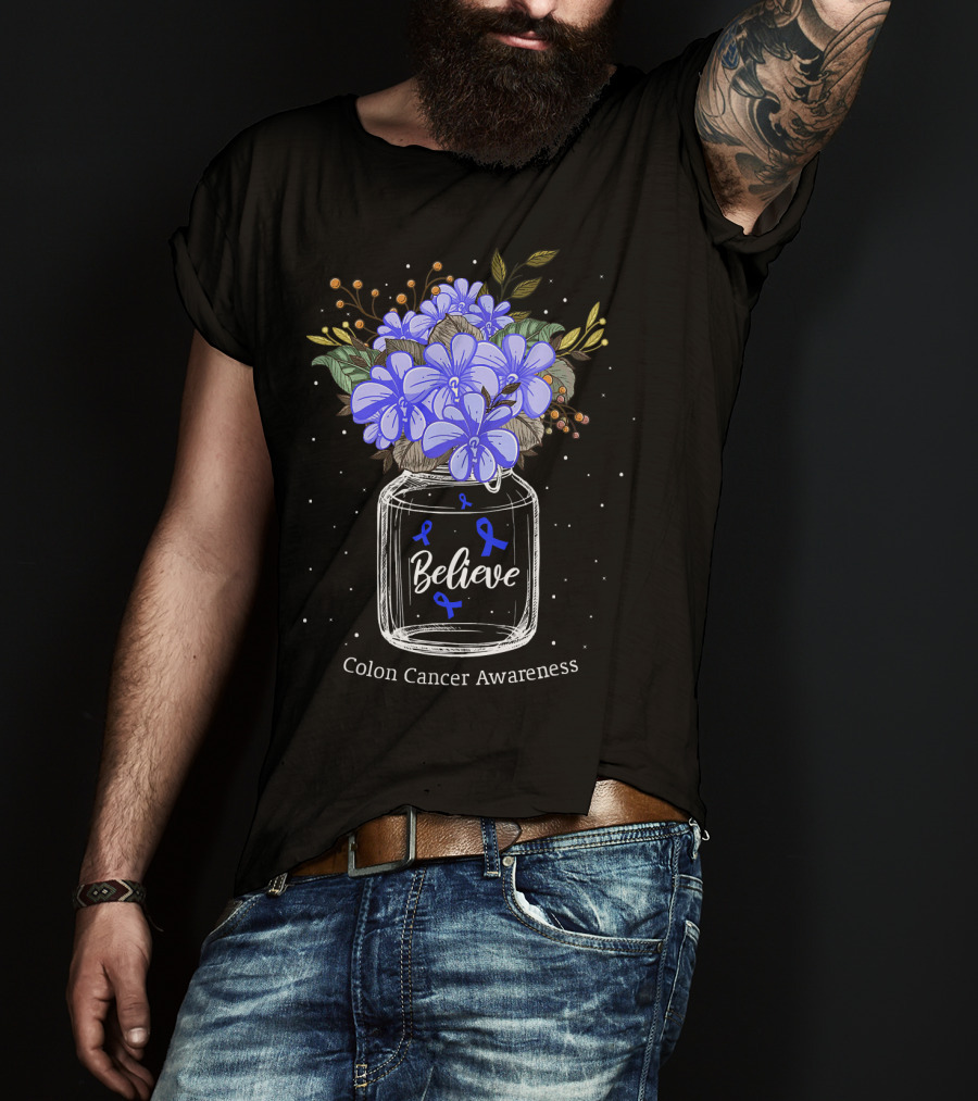 Believe Colon Cancer Awareness Floral Bouquet Jar T-Shirt