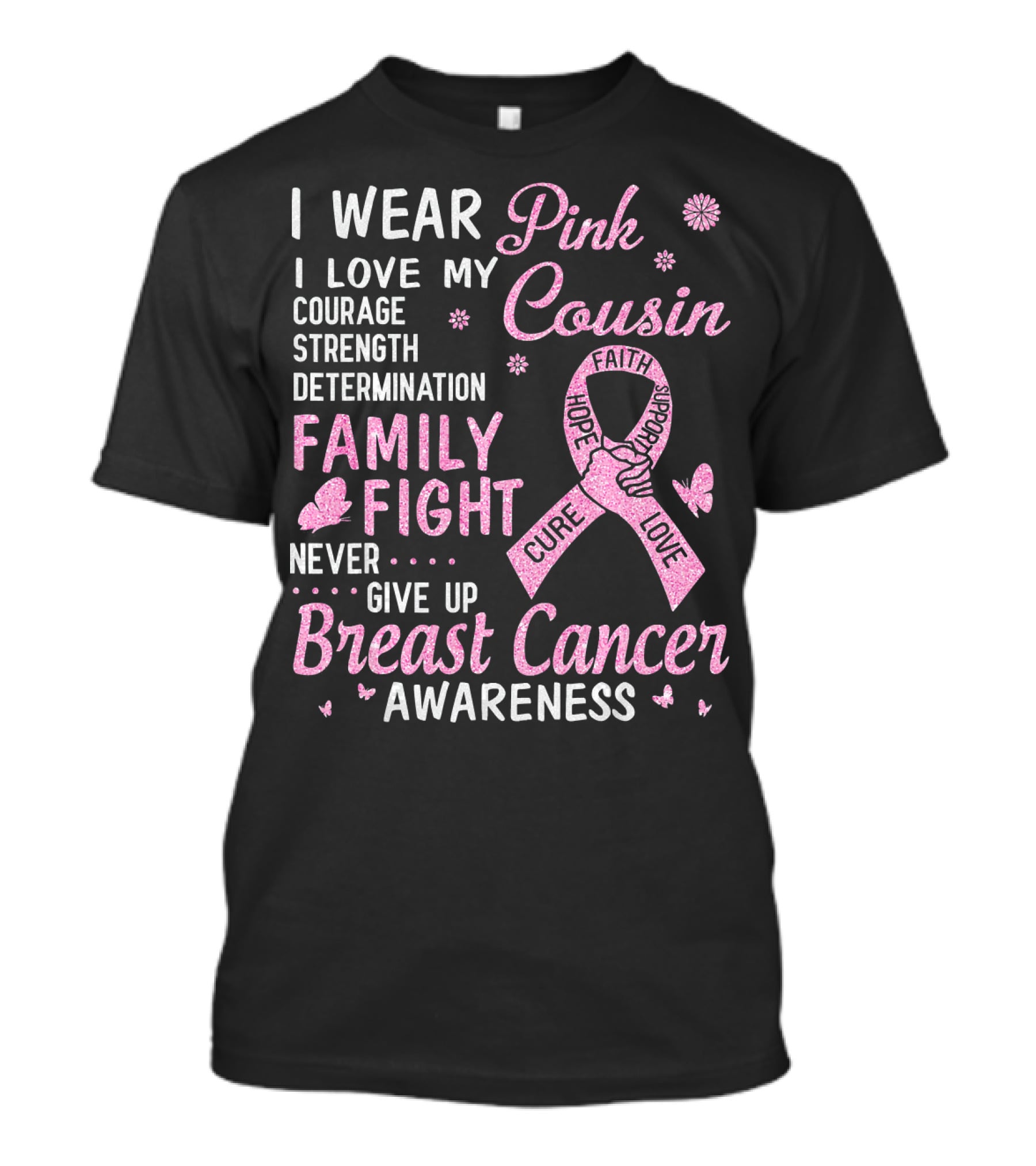 I Wear Pink Love My Cousin Courage Strength Family Fight Breast Cancer Awareness T-Shirt