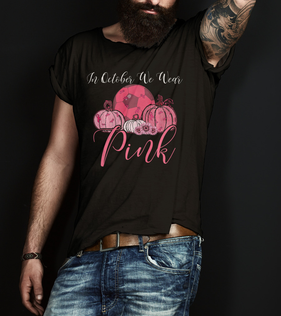 In October We Wear Pink Soccer Pumpkin T-Shirt