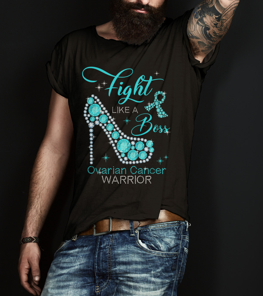 Fight Like A Boss Ovarian Cancer Warrior High Heels T-Shirt