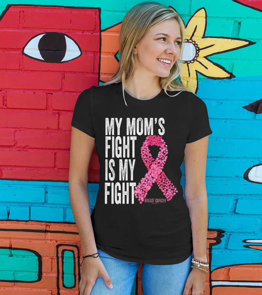 My Mom's Fight Is My Fight Breast Cancer Pink Ribbon Awareness T-Shirt