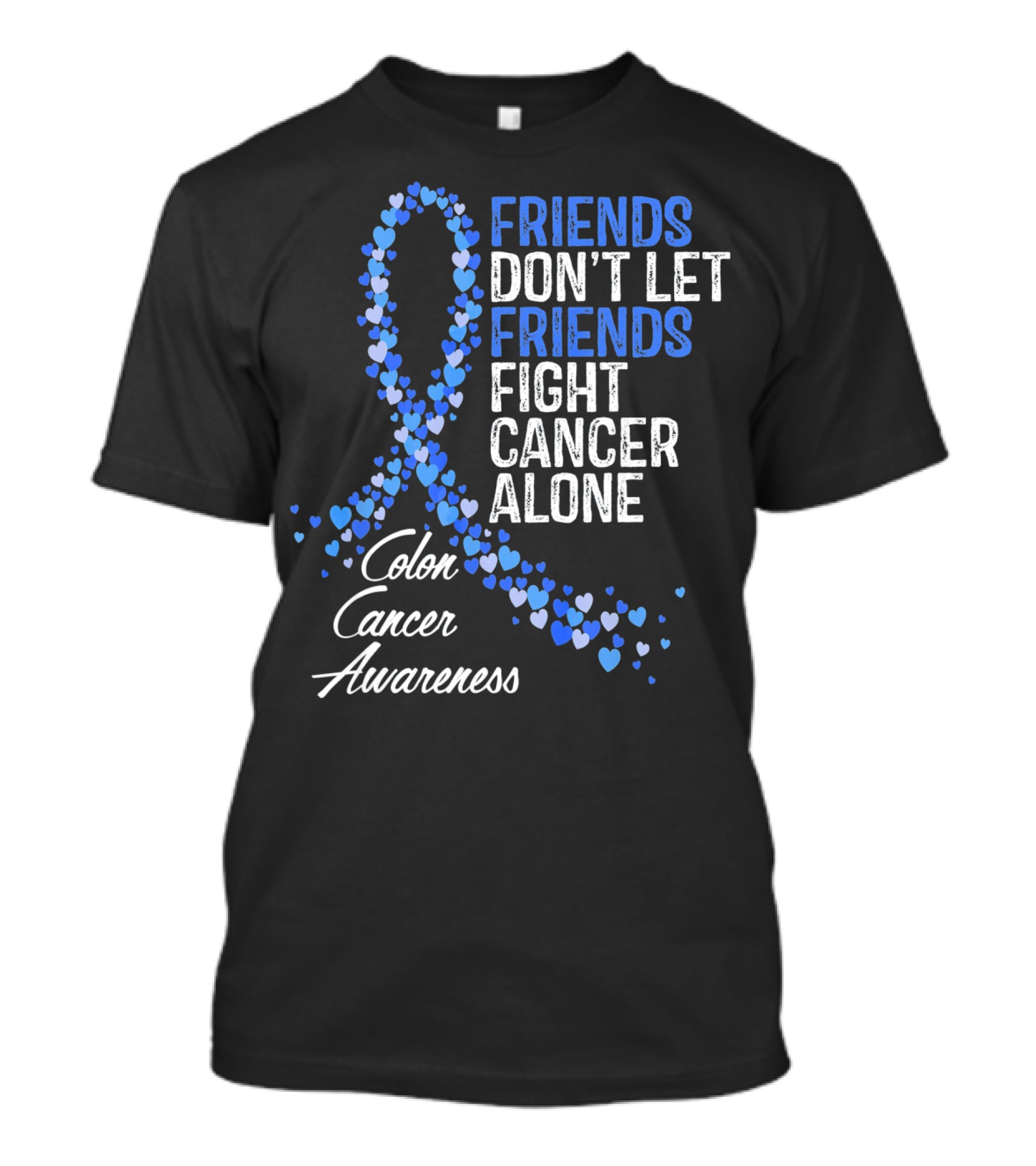 Friends Don’t Let Friends Fight Cancer Alone Colon Cancer Awareness T-Shirt