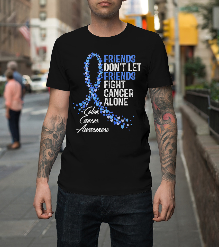 Friends Don’t Let Friends Fight Cancer Alone Colon Cancer Awareness T-Shirt