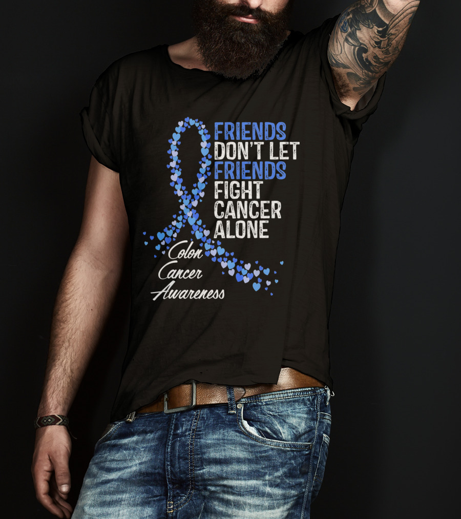 Friends Don’t Let Friends Fight Cancer Alone Colon Cancer Awareness T-Shirt