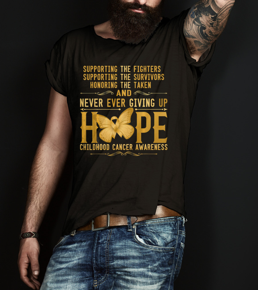 Supporting Fighters Survivors Honoring Taken Never Giving Up Hope Childhood Cancer Awareness T-Shirt