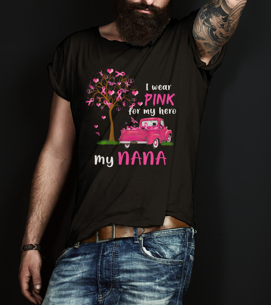 I Wear Pink For My Hero My Nana Breast Cancer Awareness T-Shirt