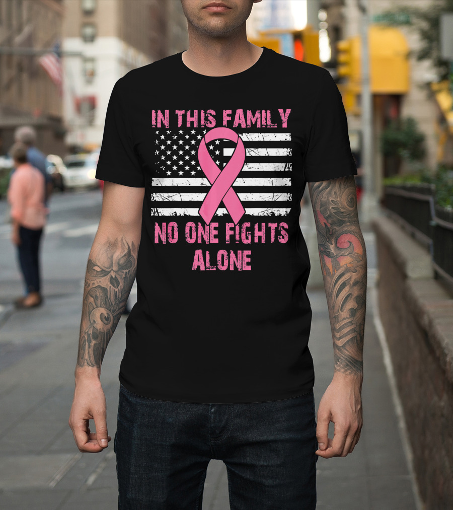 In This Family No One Fights Alone USA Flag Breast Cancer T-Shirt
