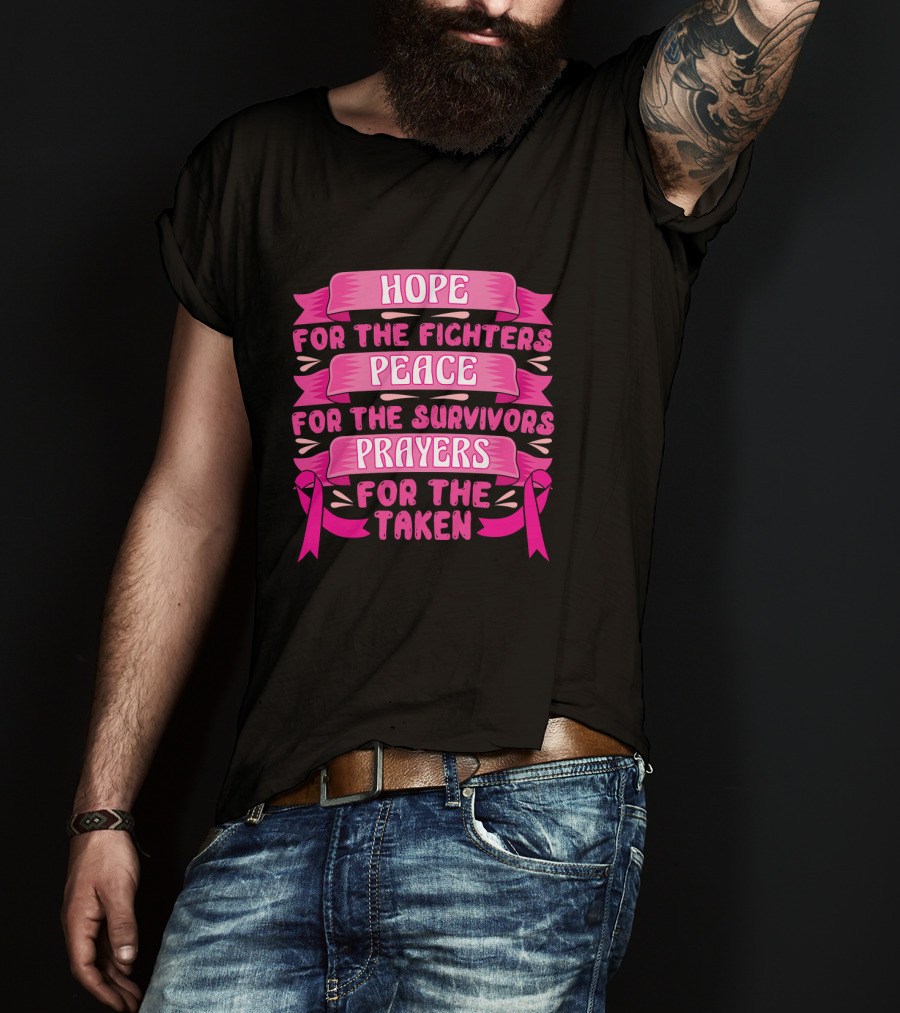 HOPE For The Fighters Peace For The Survivors Prayers For The Taken Pink Ribbon Breast Cancer Awareness T-Shirt