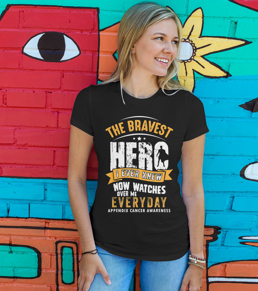 The Bravest Hero I Ever Knew Now Watches Over Me Everyday Appendix Cancer Awareness T-Shirt