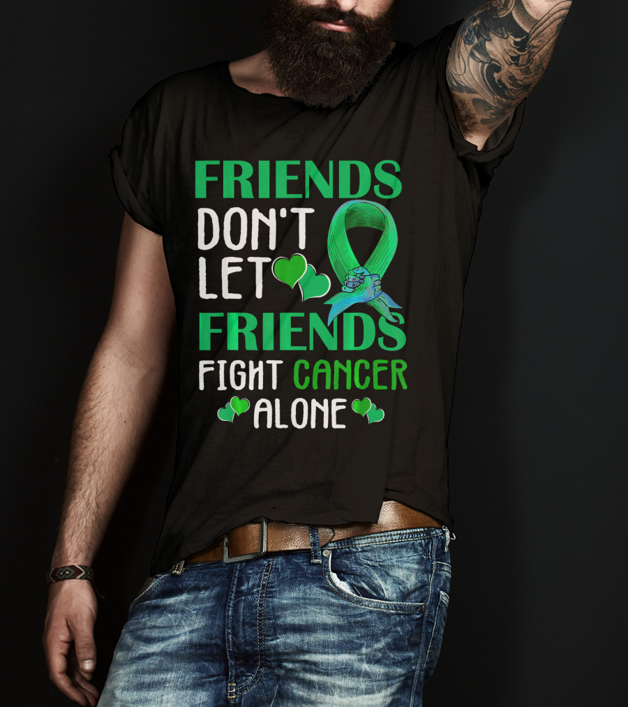 Friends Don't Let Friends Fight Cancer Alone T-Shirt