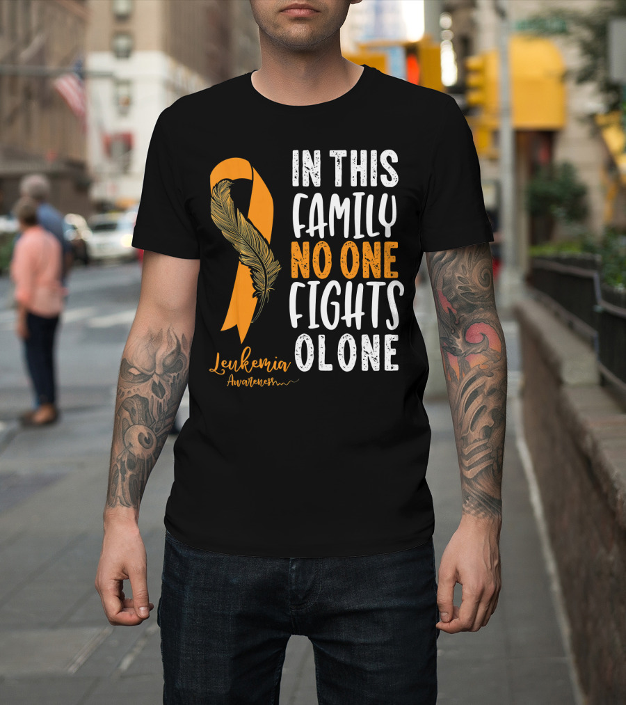 In This Family No One Fights Alone Leukemia Awareness Orange T-Shirt