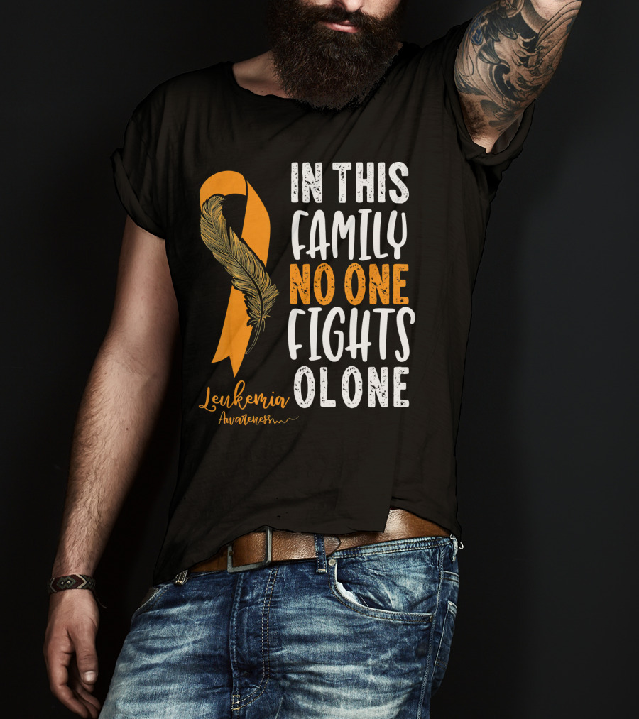 In This Family No One Fights Alone Leukemia Awareness Orange T-Shirt
