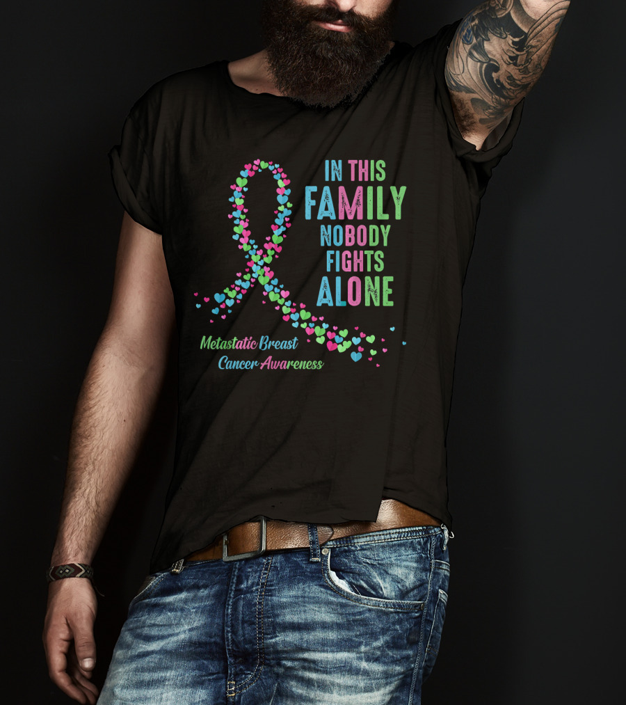 In This Family Nobody Fights Alone Metastatic Breast Cancer Awareness T-Shirt