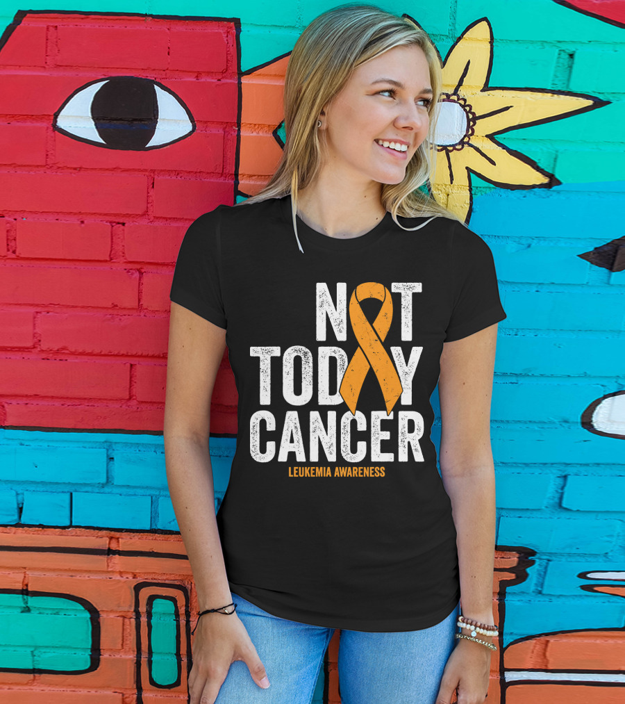 Not Today Cancer Leukemia Awareness T-Shirt