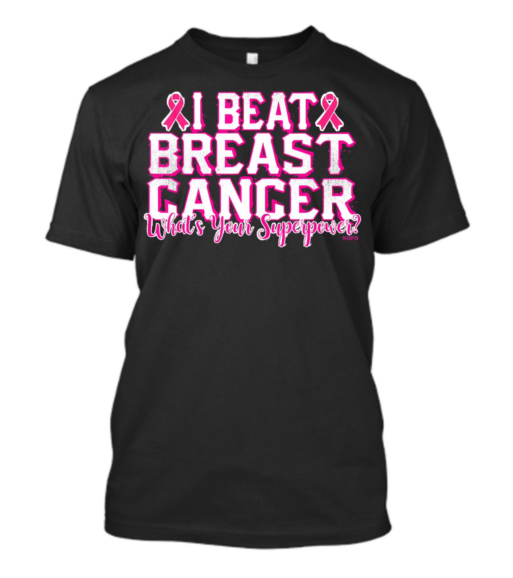 I Beat Breast Cancer What's Your Superpower Pink Ribbon NOFO T-Shirt