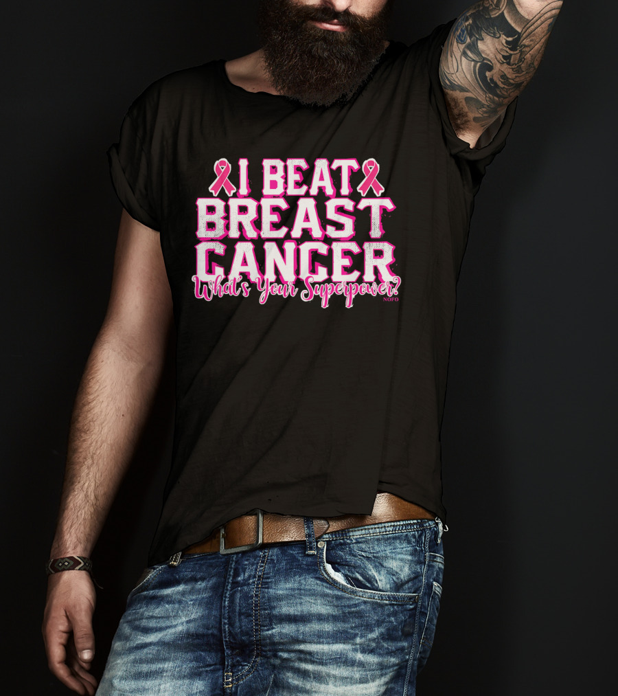 I Beat Breast Cancer What's Your Superpower Pink Ribbon NOFO T-Shirt