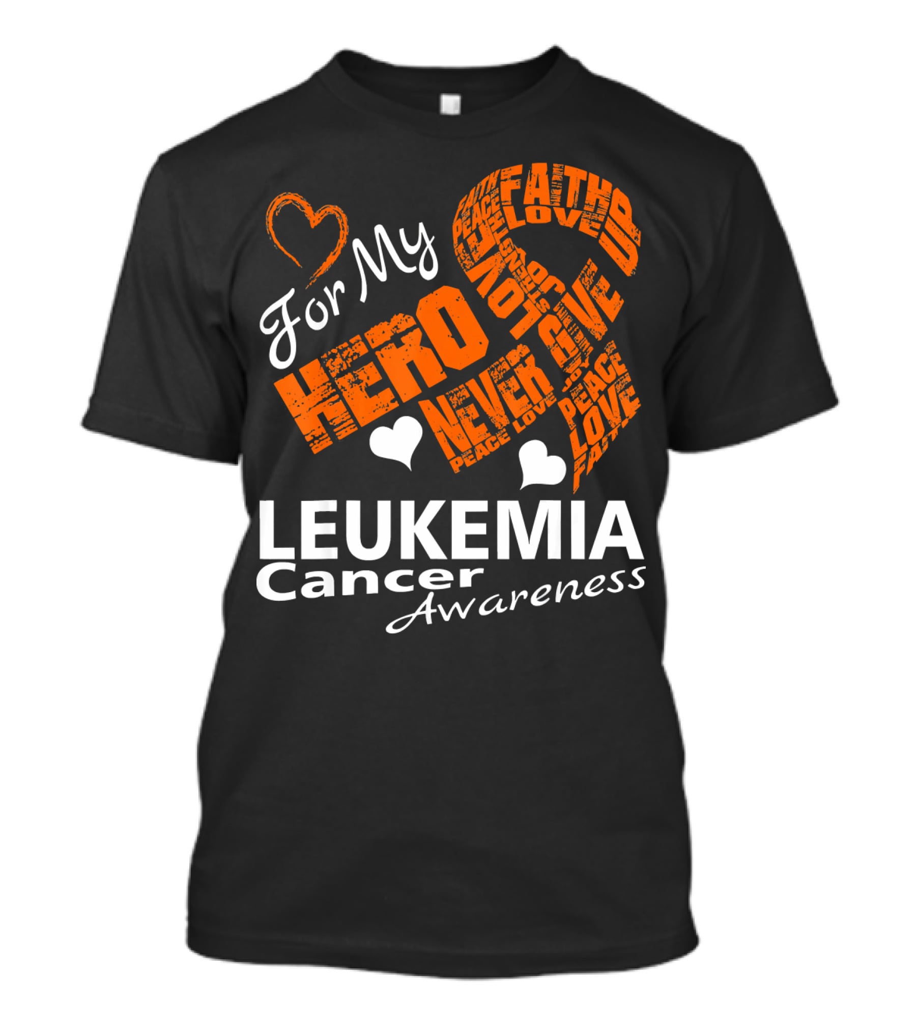 For My Hero LEUKEMIA Cancer Awareness Faith Hope Love T-Shirt