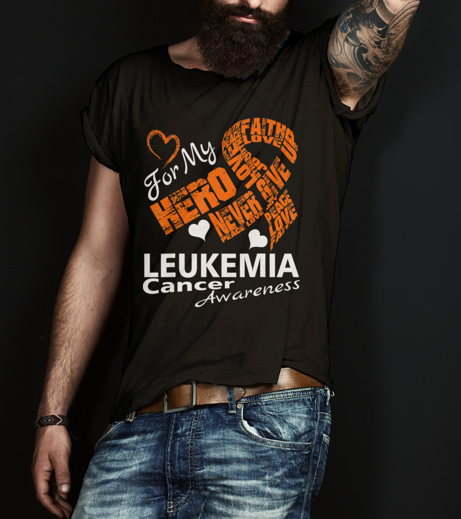 For My Hero LEUKEMIA Cancer Awareness Faith Hope Love T-Shirt