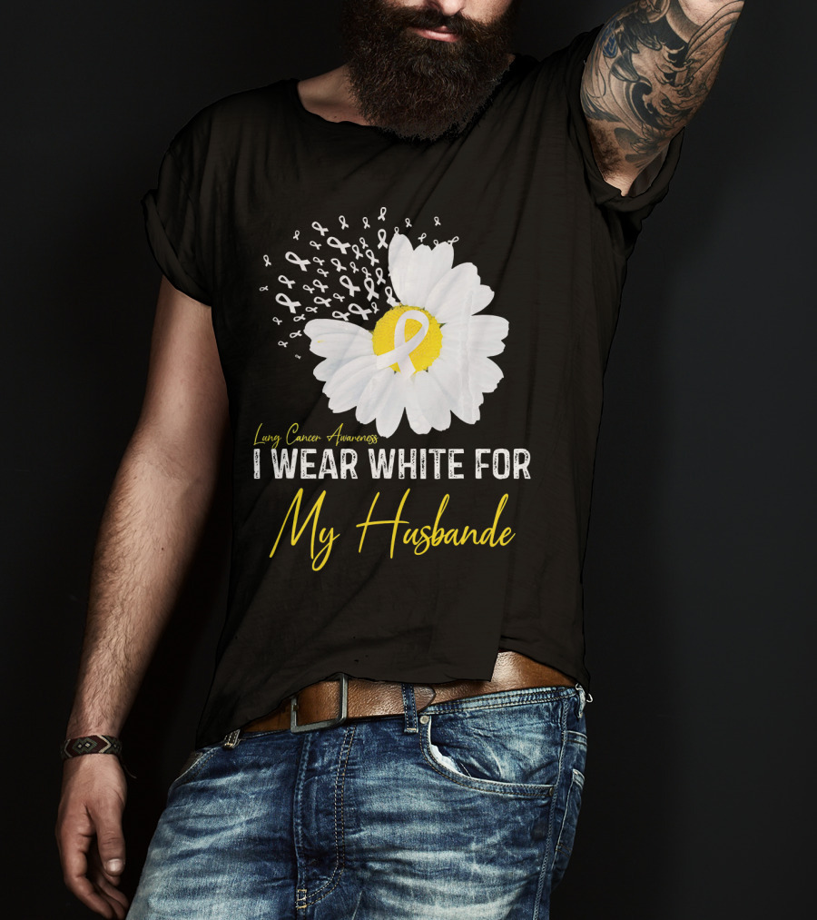 Lung Cancer Awareness I Wear White For My Husband T-Shirt