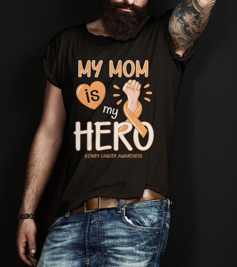 My Mom Is My Hero Kidney Cancer Awareness Fist Heart T-Shirt
