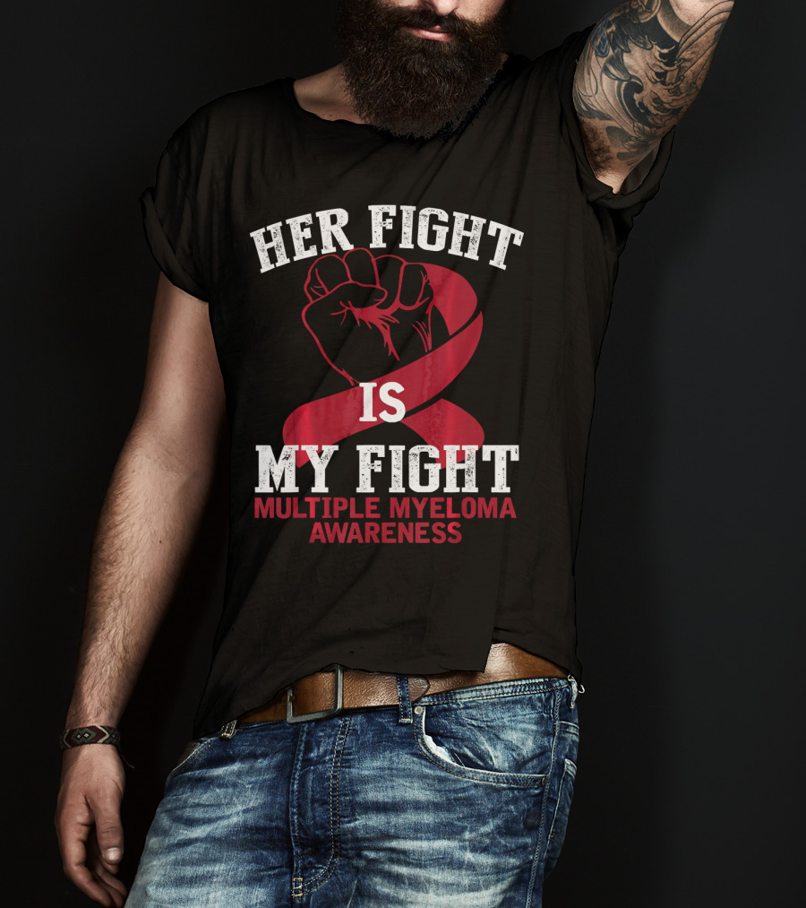 Her Fight Is My Fight Multiple Myeloma Awareness T-Shirt