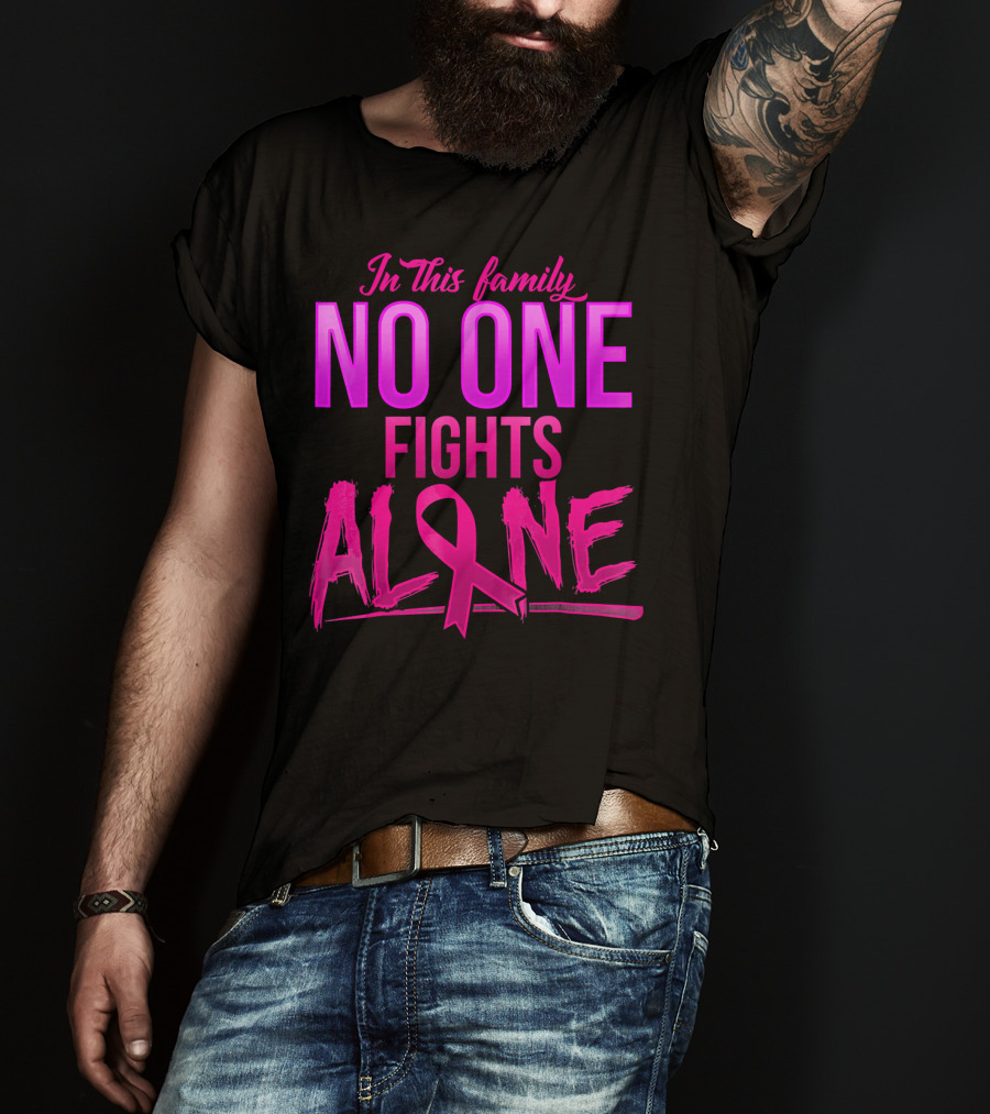In This Family No One Fights Alone Breast Cancer Awareness October T-Shirt