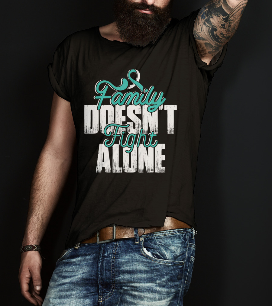 Family Doesn't Fight Alone Cervical Cancer Awareness T-Shirt