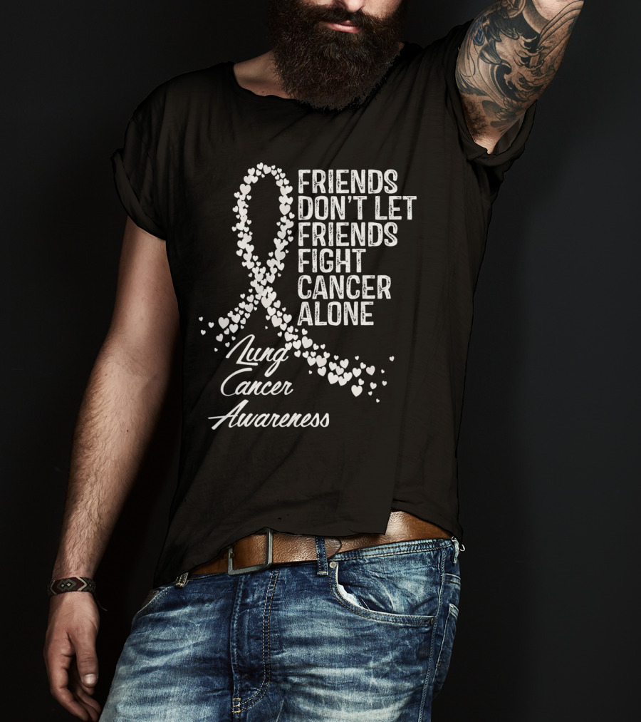 Friends Don't Let Friends Fight Cancer Alone Lung Cancer Awareness T-Shirt
