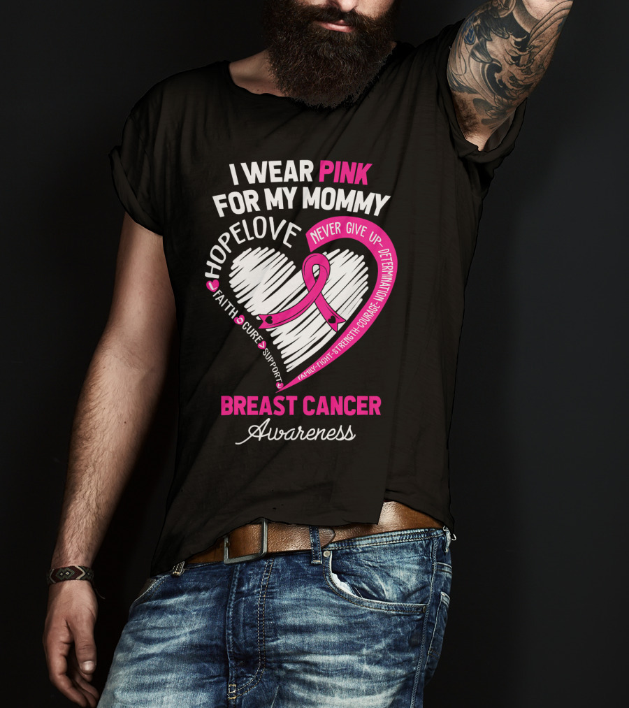 I Wear Pink For My Mommy Hope Love Breast Cancer Awareness T-Shirt