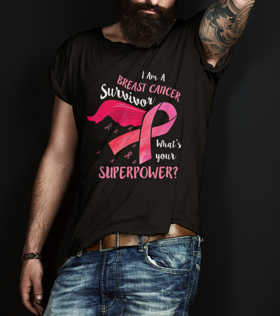 I Am A Breast Cancer Survivor What's Your Superpower T-Shirt